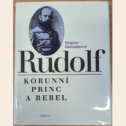 Rudolf - korunní princ a rebel